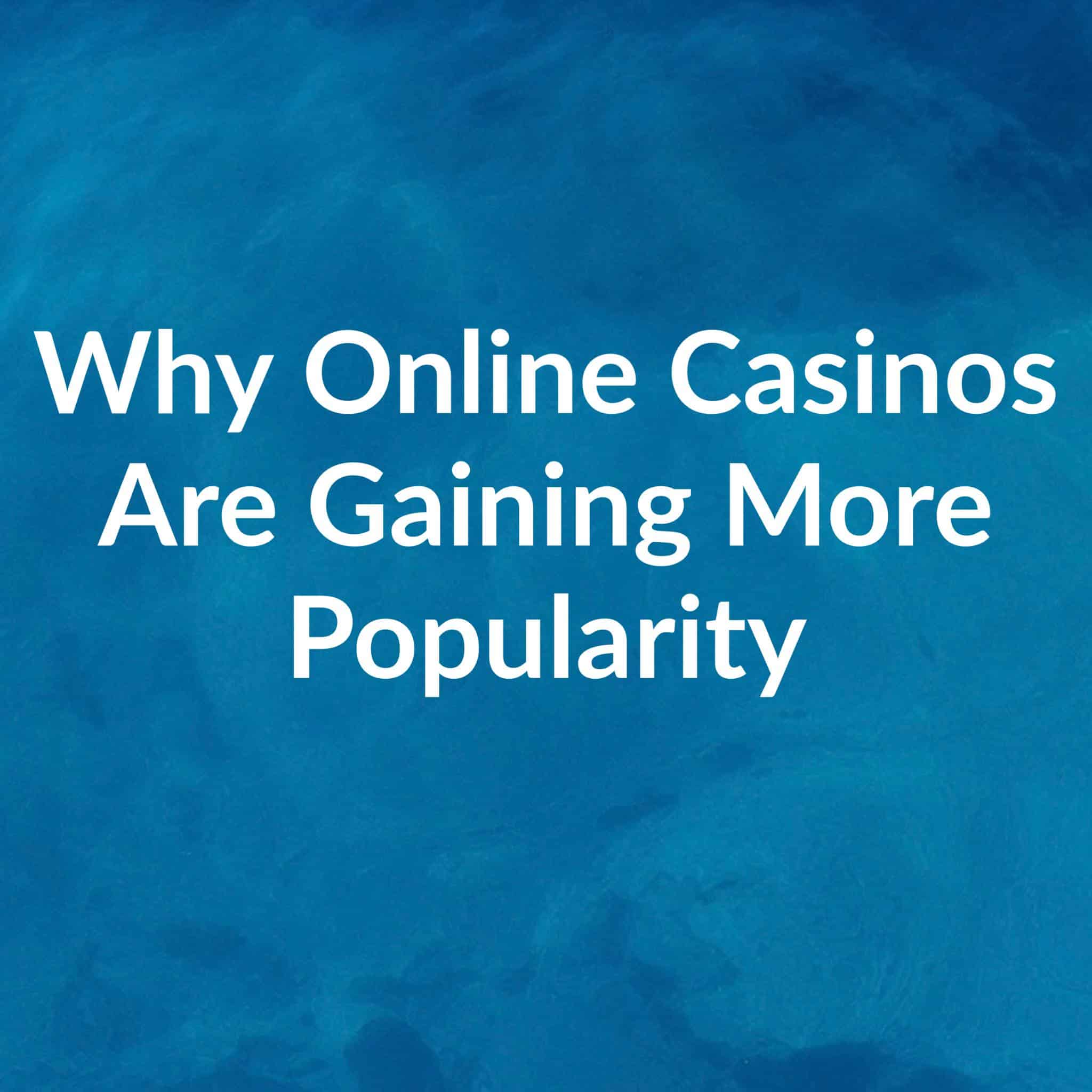 why online casinos are gaining more popularity