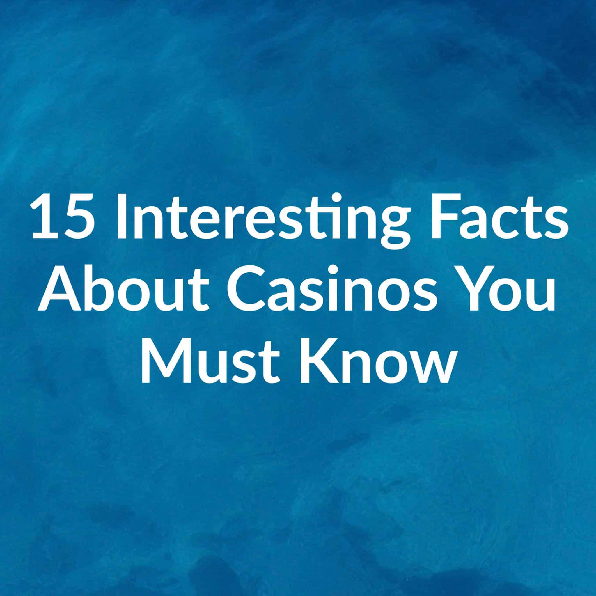 15 interesting facts about casinos you must know