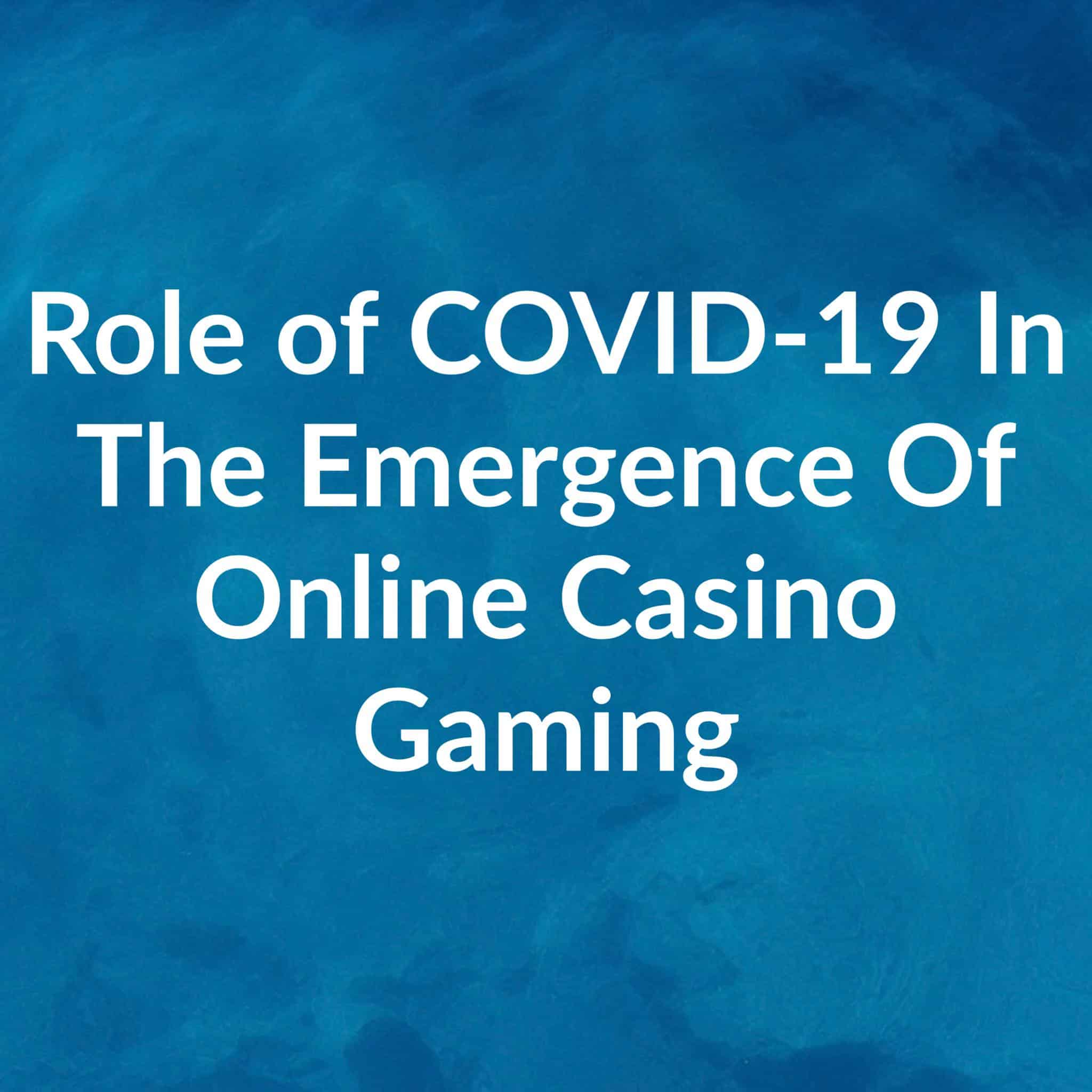 role of covid-19 in the emergence of online casino gaming